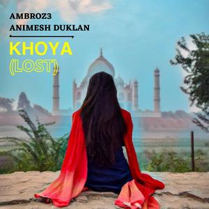Khoya (Lost) [feat. Animesh Duklan]
