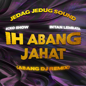 Ih Abang Jahat (Abang Dj Remix)