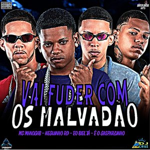 Vai Fuder Com os Malvadão