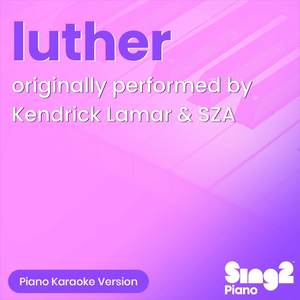 luther (Originally Performed by Kendrick Lamar & SZA) (Piano Karaoke Version)