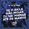 MC Lan - Se o Baile Não Moiar Tu Vai Mamar Até de Manhã