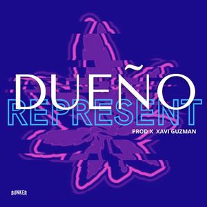 DUEÑO REPRESENT (feat. DUEÑO & XAVI GUZMAN)
