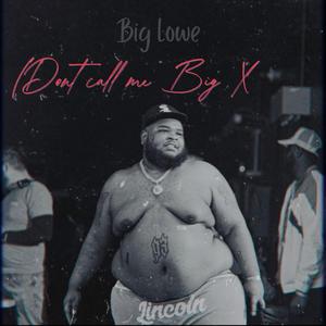 Dont call me Big X