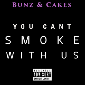 You Can't Smoke with Us (feat. Mandy Baby on Fire & Snowbunz)