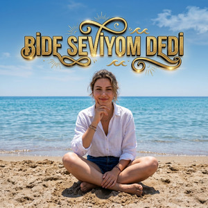 BİDE SEVİYOM DEDİ
