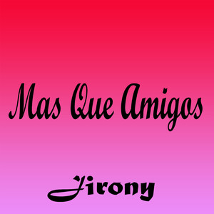 Mas Que Amigos