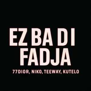 Ez ba di fadja (feat. Niko, Teeway & Kutelo)
