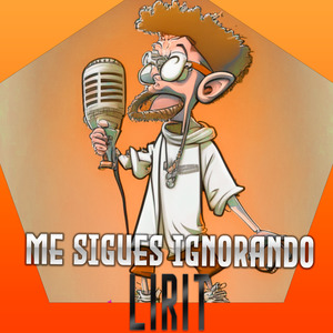 Me sigues ignorando