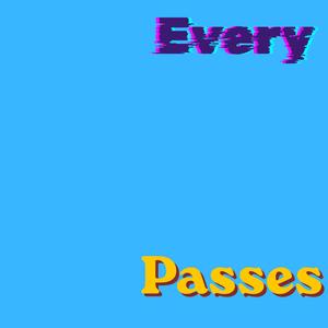 Every Passes