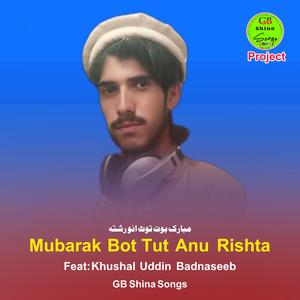 Mubarak Bot Tut Anu Rishta (Shina Song) (feat. Khushal Uddin Badnaseeb)