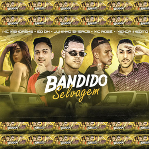 Bandido Selvagem (feat. Mc Rogê & Menor Inédito)