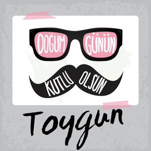 Doğum Günün Kutlu Olsun Toygun