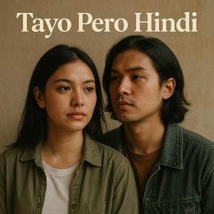Tayo Pero Hindi