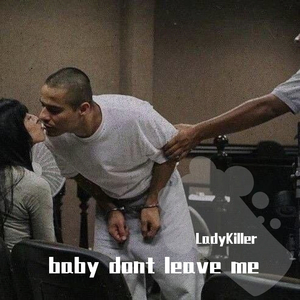 baby dont leave me（Prod.By Bizy）