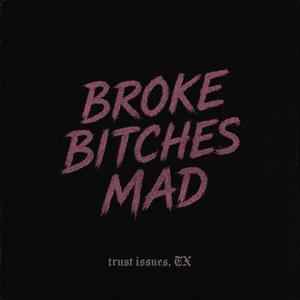 Broke bitches mad