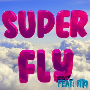 Super Fly (feat. ITRI)