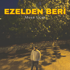 EZELDEN BERİ