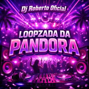 LOOPZADA DA PANDORA