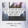 Ember Island - Need You (Remix)