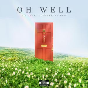 Oh Well (feat. Lil Story & Vxlious)