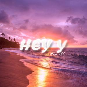 HEY Y（Prod by Jhythm5）