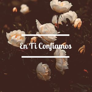 En Ti Confiamos