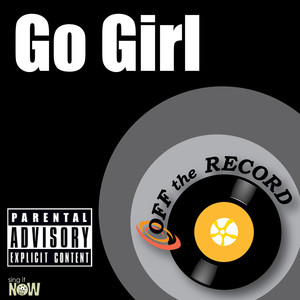 Go Girl (As Made Famous By Yo Gotti feat. Big K.R.I.T., Big Sean, Wale & Wiz Khalifa) [Karaoke Version]