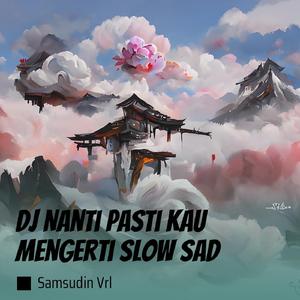 Nanti Pasti Kau Mengerti Dj Slow Sad