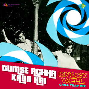 Tumse Achha Kaun Hai - Knockwell Chill Trap Mix
