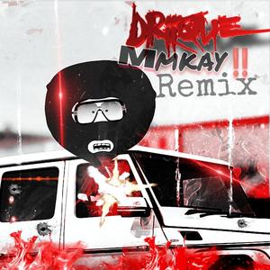 Blorg's MMKAY (Driique Remix)