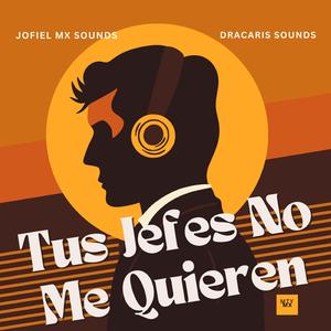Tus Jefes No Me Quieren