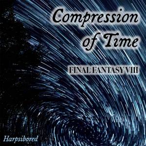 Compression of Time (From "Final Fantasy VIII")