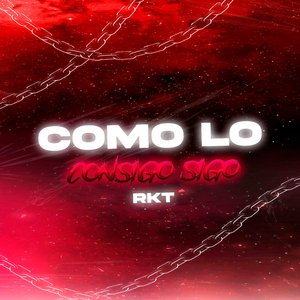 Como Lo Consigo Sigo - Rkt