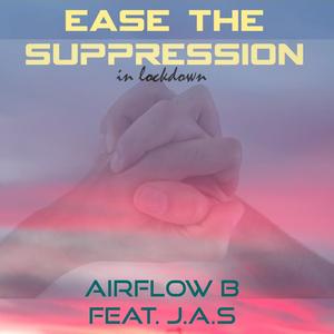 Ease the Suppression in Lockdown (feat. J.A.S)