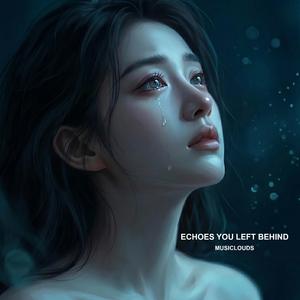 Echoes You Left Behind