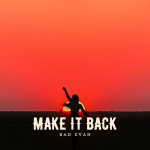 Make It Back (Bad Evan Version)