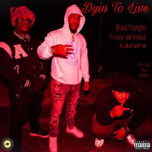 Dyin To Live (feat. Lazaire & Trizzy Vibez) (Live)