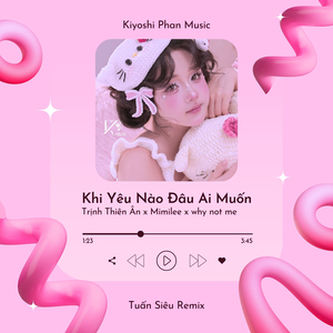 Khi Yêu Nào Đâu Ai Muốn (Tuấn Siêu Remix)