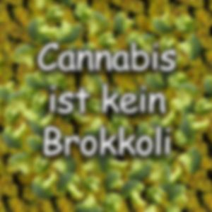 Cannabis ist kein Brokkoli