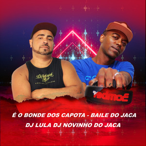 É O BONDE DOS CAPOTA - BAILE DO JACA - DJ LULA DJ