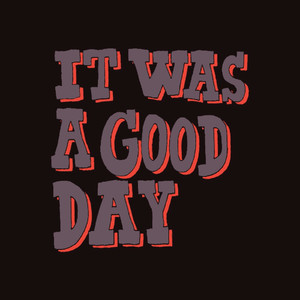 It Was a Good Day