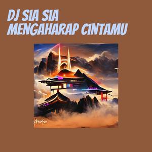 Dj Sia Sia Mengaharap Cintamu