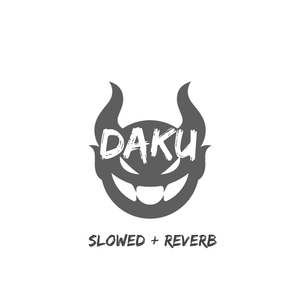 Daku Slowed & Reverb