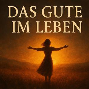 Das Gute im Leben