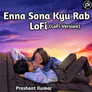 Enna Sona Kyu Rab LoFi