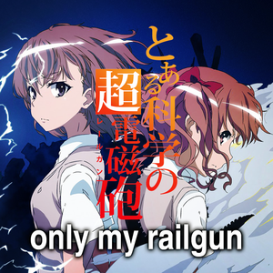only my railgun《某科学的超电磁炮》OP（cover：fripSide）