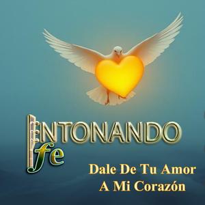 Dale De Tu Amor A Mi Corazón