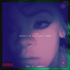 I ROCK (Where's my Medicine?!) (feat. BUBBA44) (REMIX)