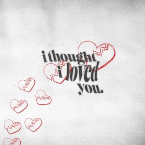 I Thought I Loved You