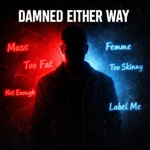 Damned Either Way